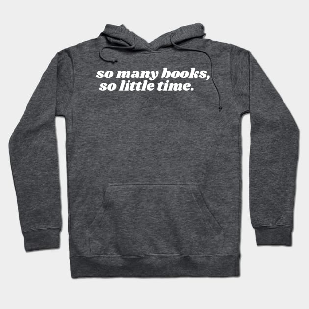 So Many Books, So Little Time Hoodie by blueduckstuff